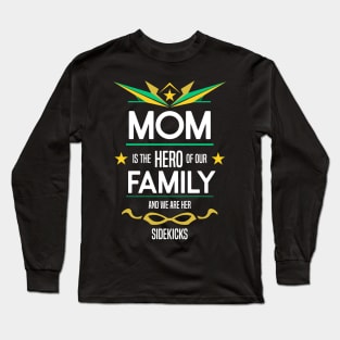 mom is the hero of our family Long Sleeve T-Shirt